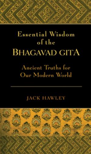 Cover of the book The Essential Wisdom of the Bhagavad Gita by David Seaman