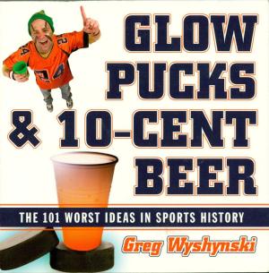 Cover of the book Glow Pucks and 10-Cent Beer by Tommy LaMore, Dan Baker