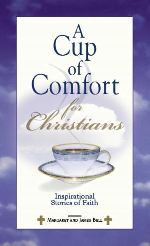 Cover of the book A Cup Of Comfort For Christians by Jon P Bloch, PhD, Bernard Golden, Nancy Rosenfeld