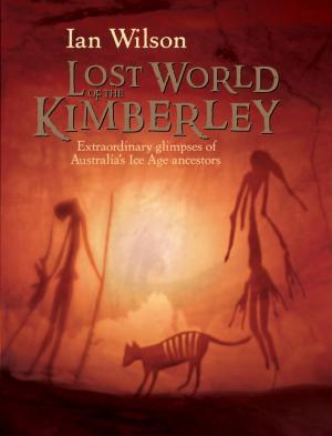 Cover of the book The Lost World of the Kimberley by Dr Hugh Wirth AM and Anne Crawford