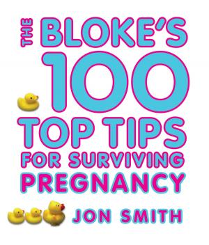 Cover of the book Bloke's 100 Top Tips For Surviving Pregnancy by Alan Cohen