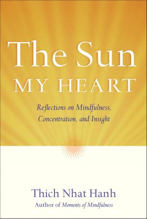 Cover of the book The Sun My Heart by Thich Nhat Hanh