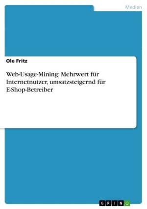 Cover of the book Web-Usage-Mining: Mehrwert für Internetnutzer, umsatzsteigernd für E-Shop-Betreiber by Jane Vetter
