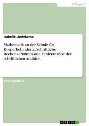 Cover of the book Mathematik an der Schule für Körperbehinderte: Schriftliche Rechenverfahren und Fehleranalyse der schriftlichen Addition by Vera Fechter