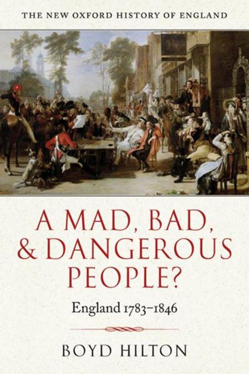 Cover of the book A Mad, Bad, and Dangerous People? by Boyd Hilton, OUP Oxford