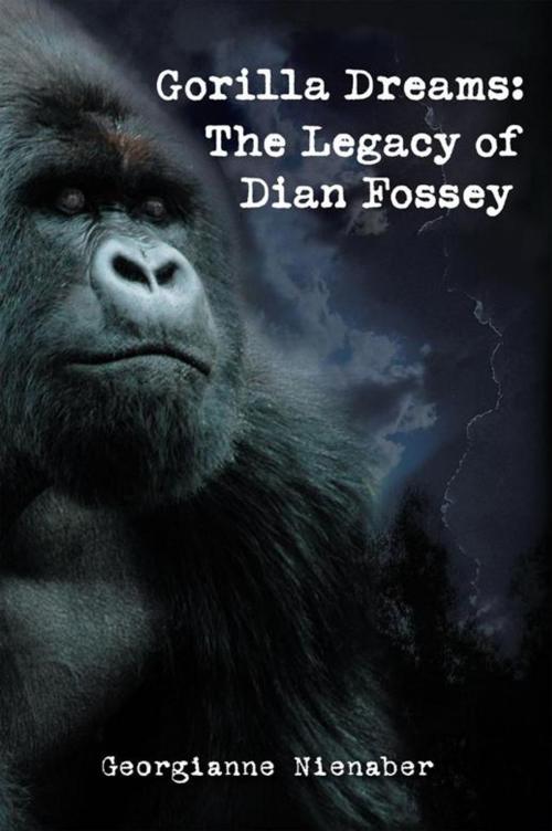 Cover of the book Gorilla Dreams: the Legacy of Dian Fossey by Georgianne Nienaber, iUniverse