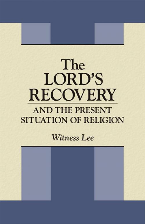 Cover of the book The Lord's Recovery and the Present Situation of Religion by Witness Lee, Living Stream Ministry