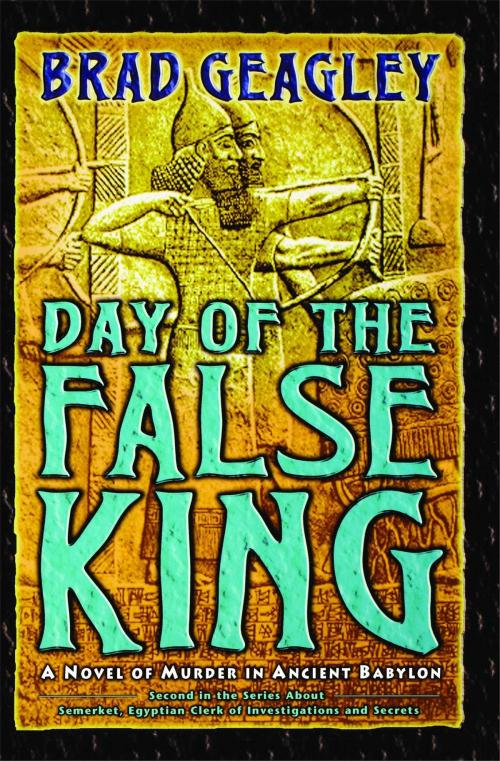 Cover of the book Day of the False King by Brad Geagley, Simon & Schuster