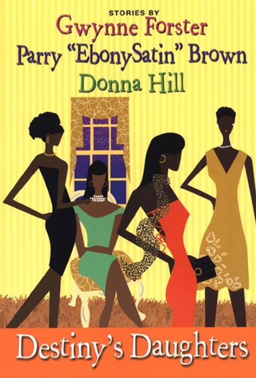 Cover of the book Destiny's Daughters by Gwynne Forster, Donna Hill, Perry Brown, Kensington Books