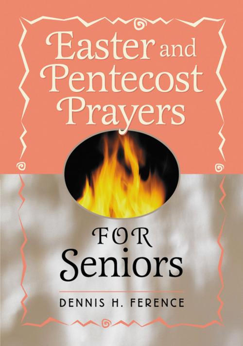 Cover of the book Easter and Pentecost Prayers for Seniors by Dennis H. Ference, Liguori Publications