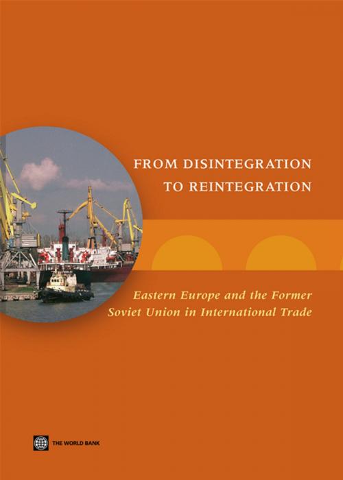 Cover of the book From Disintegration To Reintegration: Eastern Europe And The Former Soviet Union In International Trade by Broadman Harry G., World Bank