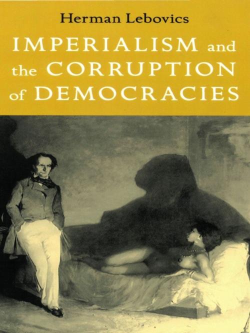 Cover of the book Imperialism and the Corruption of Democracies by Herman Lebovics, Duke University Press