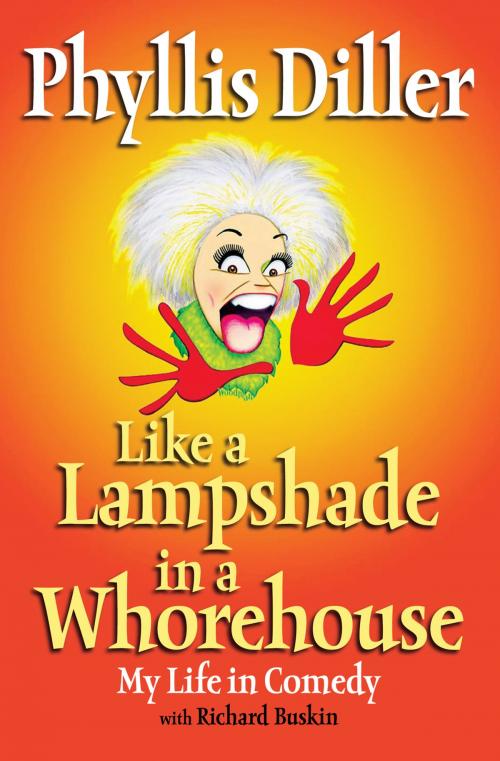 Cover of the book Like a Lampshade in a Whorehouse by Phyllis Diller, Penguin Publishing Group