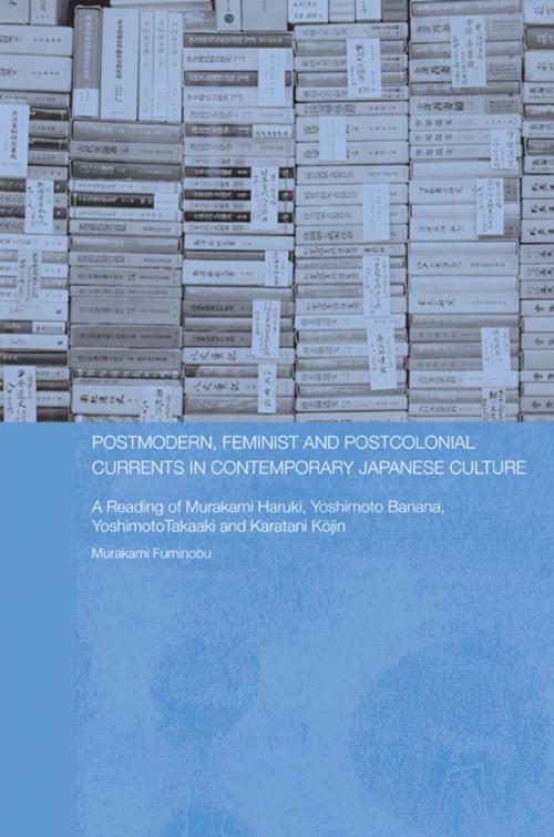 Cover of the book Postmodern, Feminist and Postcolonial Currents in Contemporary Japanese Culture by Fuminobu Murakami, Taylor and Francis