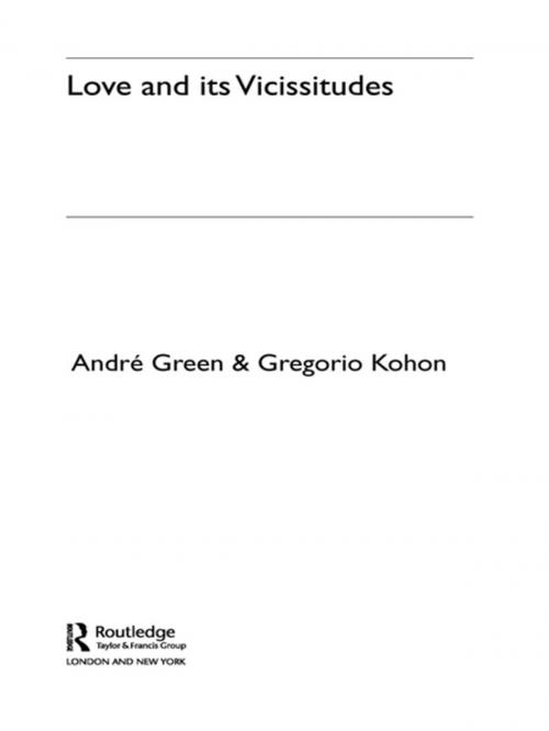 Cover of the book Love and its Vicissitudes by André Green, Gregorio Kohon, Taylor and Francis