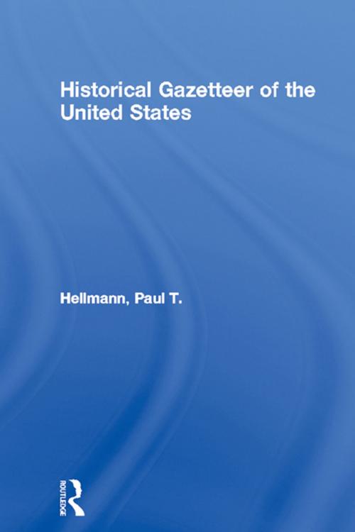 Cover of the book Historical Gazetteer of the United States by Paul T. Hellmann, Taylor and Francis