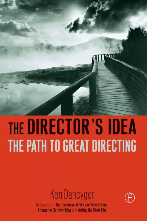 Cover of the book The Director's Idea by Ken Dancyger, Taylor and Francis