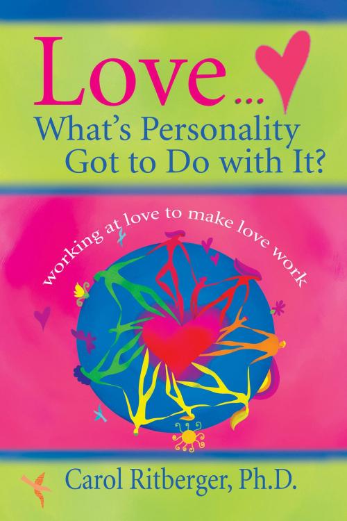 Cover of the book Love...What's Personality Got To Do With It? by Carol Ritberger, Ph.D., Hay House