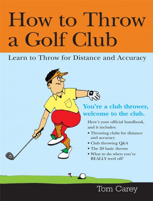 Cover of the book How to Throw a Golf Club by Tom Carey, Sourcebooks