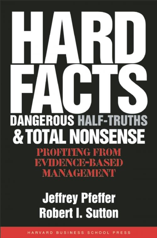 Cover of the book Hard Facts, Dangerous Half-Truths, and Total Nonsense by Jeffrey Pfeffer, Robert I. Sutton, Harvard Business Review Press