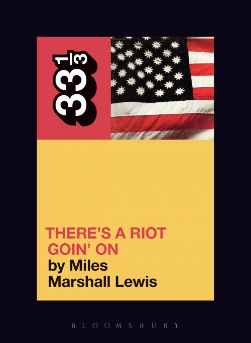 Cover of the book Sly and the Family Stone's There's a Riot Goin' On by Miles Marshall Lewis, Bloomsbury Publishing