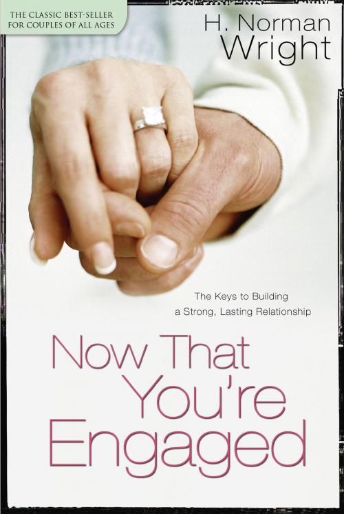 Cover of the book Now That You're Engaged by H. Norman DMin Wright, Baker Publishing Group