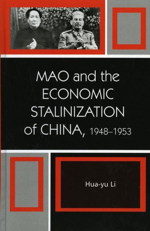 Cover of the book Mao and the Economic Stalinization of China, 1948–1953 by Hua-Yu Li, Rowman & Littlefield Publishers