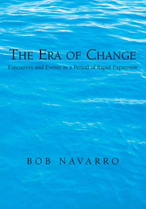 Cover of the book The Era of Change by Bob Navarro, Xlibris US