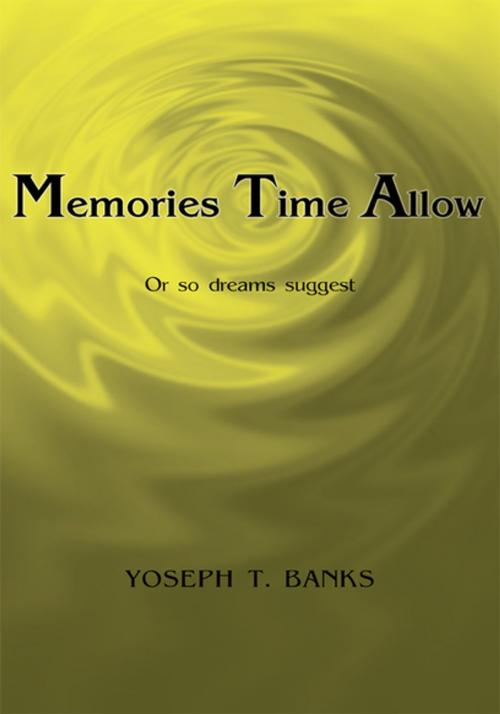Cover of the book Memories Time Allow by Yoseph T. Banks, Xlibris US