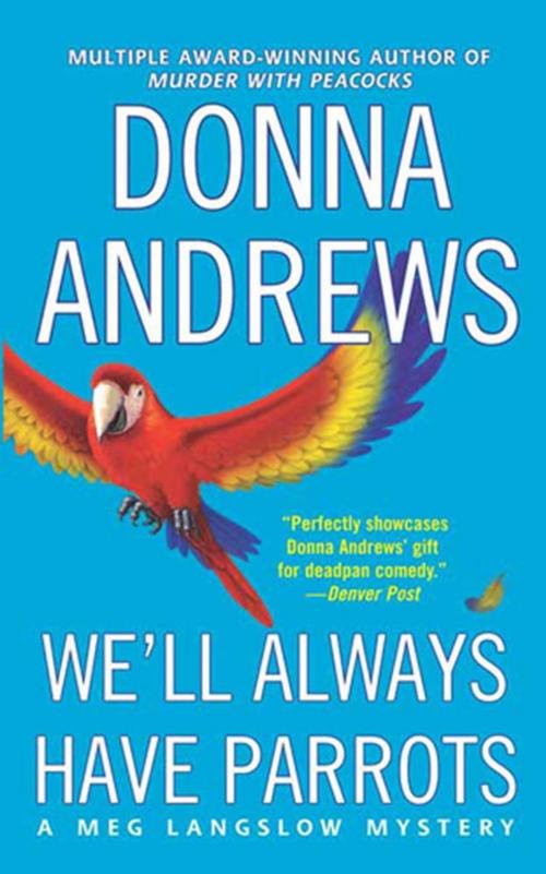 Cover of the book We'll Always Have Parrots by Donna Andrews, St. Martin's Press
