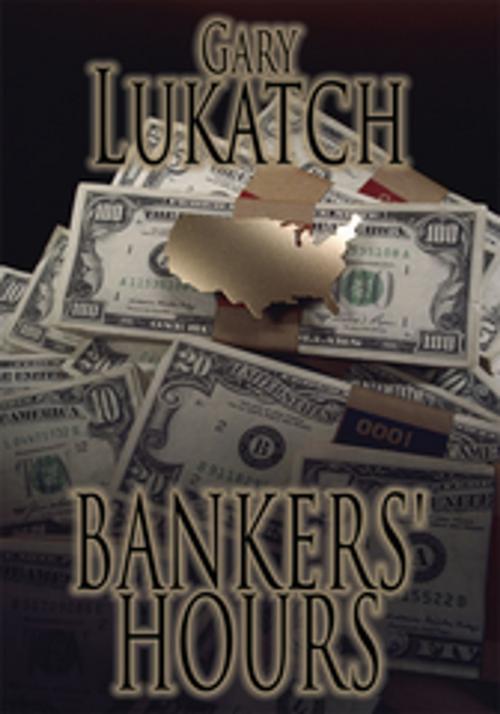 Cover of the book Bankers' Hours by Gary Lukatch, AuthorHouse