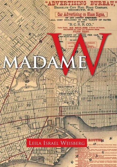 Cover of the book Madame W by Leila Israel Weisberg, Xlibris US