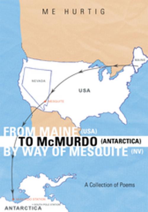 Cover of the book From Maine (Usa) to Mcmurdo (Antarctica) by Way of Mesquite (Nv) by ME Hurtig, Xlibris US