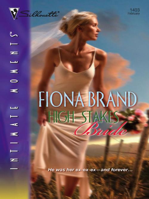 Cover of the book High-Stakes Bride by Fiona Brand, Silhouette