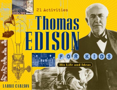 Cover of the book Thomas Edison for Kids by Laurie Carlson, Chicago Review Press