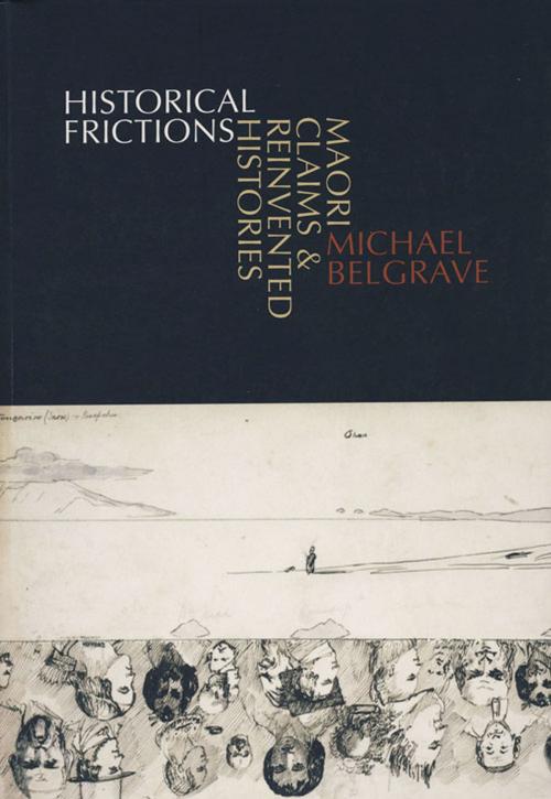 Cover of the book Historical Frictions by Michael Belgrave, Auckland University Press