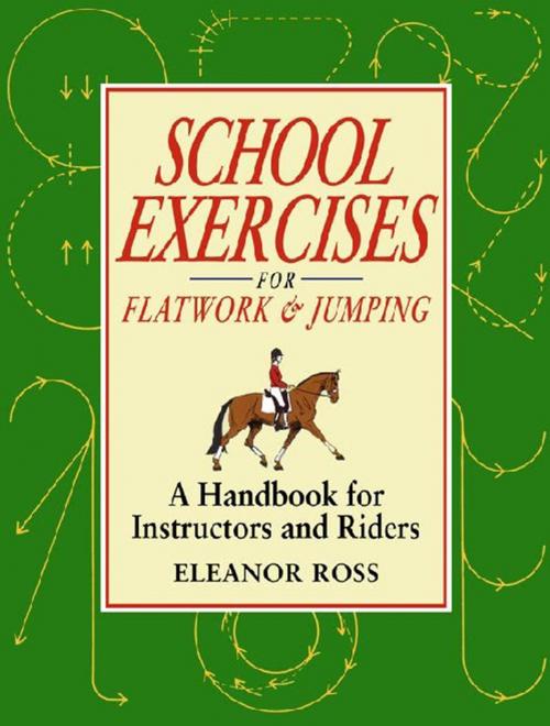 Cover of the book SCHOOL EXERCISES FOR FLATWORK AND JUMPING by ELEANOR ROSS, Quiller