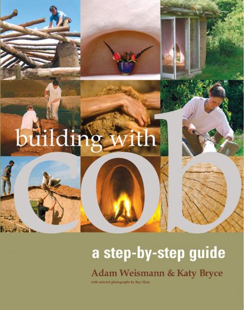 Cover of the book Building with Cob by Adam Weismann, Katy Bryce, UIT Cambridge Ltd.