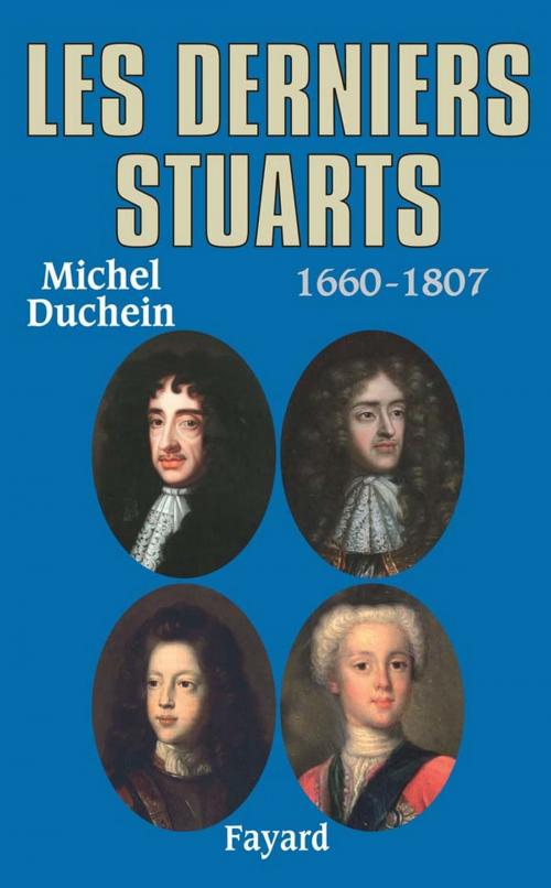 Cover of the book Les derniers Stuarts by Michel Duchein, Fayard