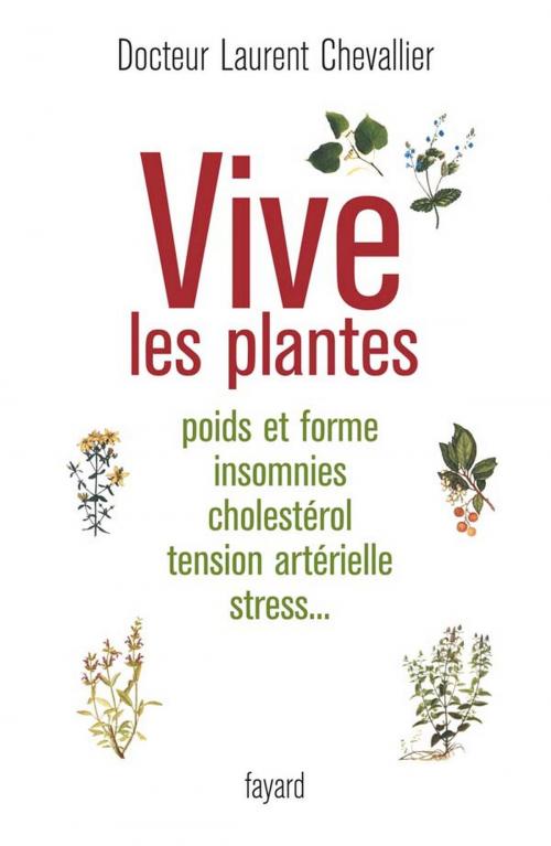 Cover of the book Vive les plantes by Laurent Chevallier, Fayard