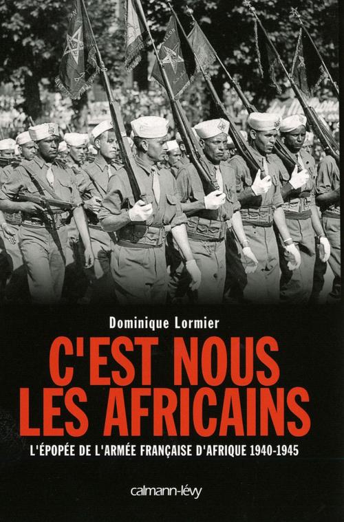 Cover of the book C'est nous les Africains by Dominique Lormier, Calmann-Lévy