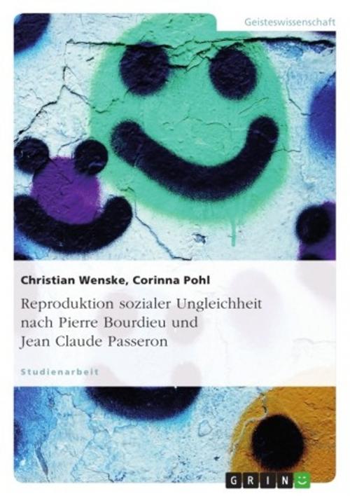 Cover of the book Reproduktion sozialer Ungleichheit nach Pierre Bourdieu und Jean Claude Passeron by Christian Wenske, Corinna Pohl, GRIN Verlag