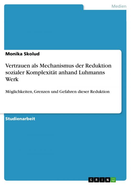 Cover of the book Vertrauen als Mechanismus der Reduktion sozialer Komplexität anhand Luhmanns Werk by Monika Skolud, GRIN Verlag