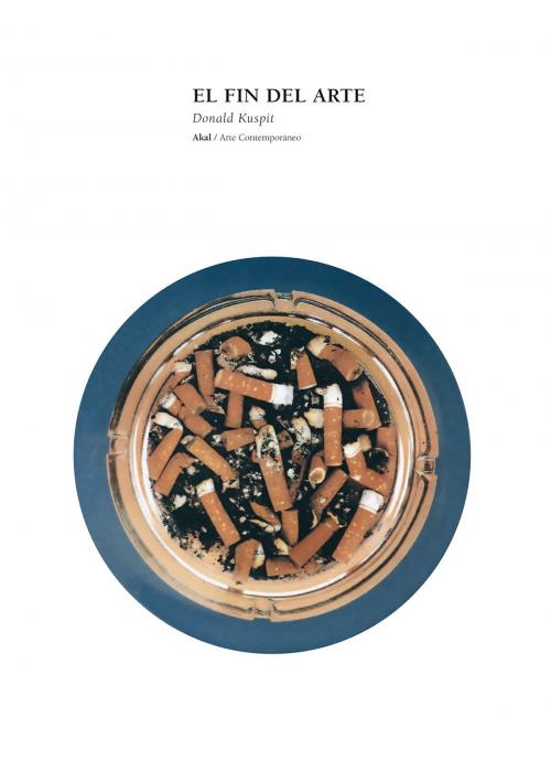 Cover of the book El fin del arte by Donald Kuspit, Ediciones Akal