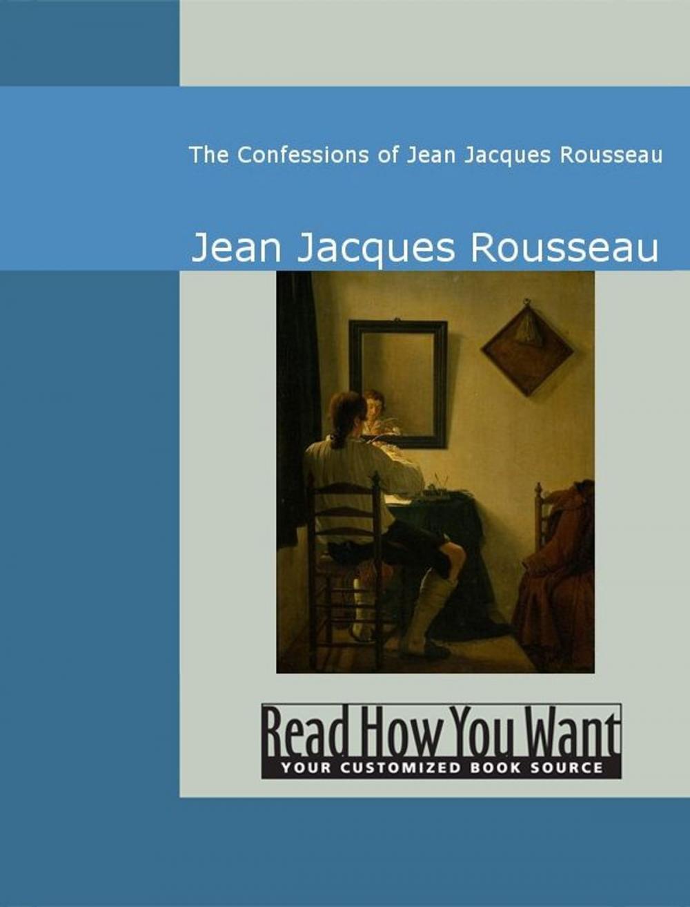 Big bigCover of The Confessions Of Jean Jacques Rousseau