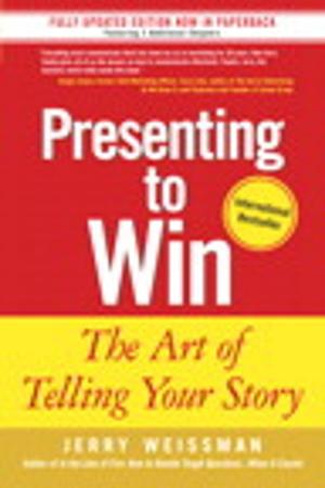 Cover of the book Presenting to Win: The Art of Telling Your Story by Stephen G. Kochan