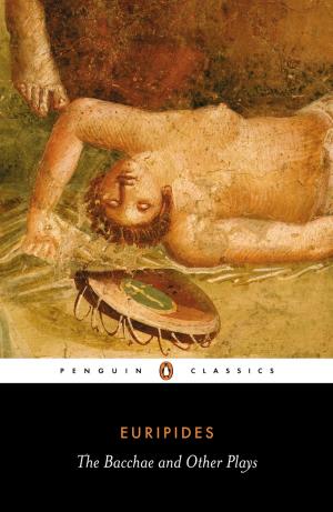 Cover of the book The Bacchae and Other Plays by Royall Tyler