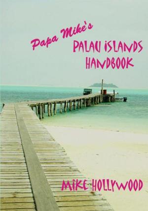 Cover of the book Papa Mikeýs Palau Islands Handbook by Kathleen Keena