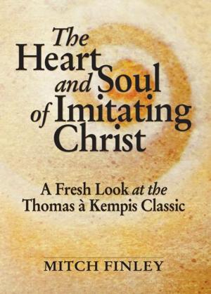 Cover of the book The Heart and Soul of Imitating Christ by Saint Alphonsus Liguori
