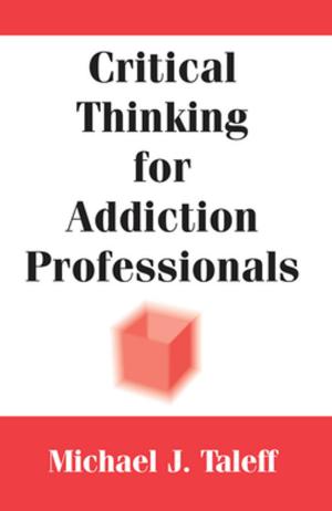 Cover of the book Critical Thinking for Addiction Professionals by Michele Y. Halyard, Alphonse G. Taghian, MD, PhD, Charles R. Thomas, MD